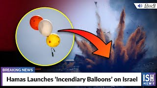 Hamas Launches 'Incendiary Balloons’ on Israel