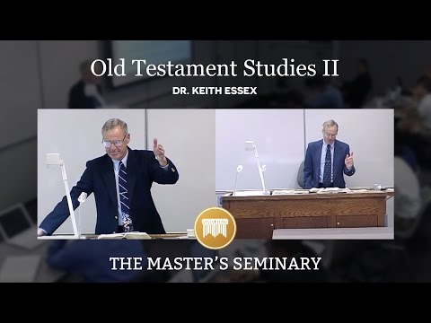 Lecture 5: Old Testament Studies II - Dr. Keith Essex