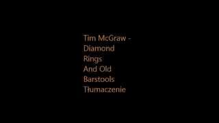 Tim McGraw - Diamond Rings And Old Bar Stools TŁUMACZENIE PL
