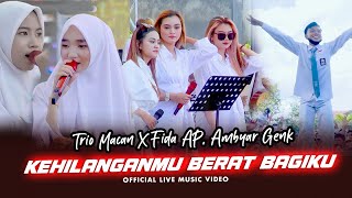 Download lagu Trio Macan X Fida AP, Ambyar Genk - Kehilanganmu Berat Bagiku mp3