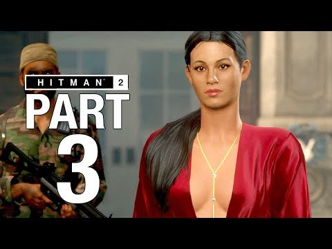 HITMAN 2 Gameplay Walkthrough Part 3 - COLOMBIA - No Commentary [2018 Hitman]
