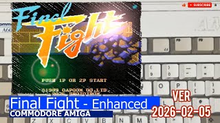 Commodore Amiga -=Final Fight - Enhanced=-  ver 26.02.05