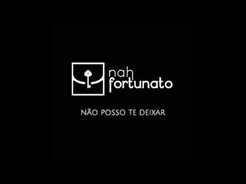 Nah Fortunato Não Posso Te Deixar