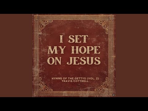 I Set My Hope On Jesus