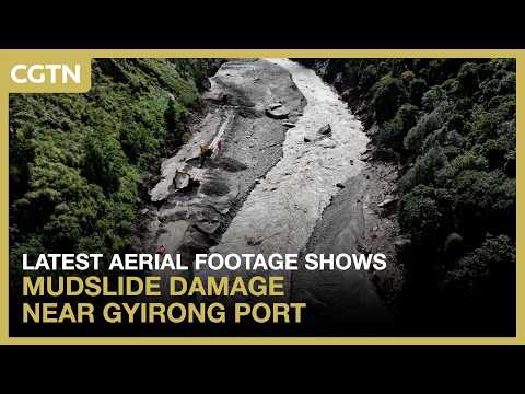 Latest aerial footage shows mudslide damage near Gyirong Port