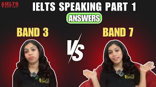 IELTS Speaking Part-1 Perfect Answers…BAND 3 vs BAND 7 Answers.