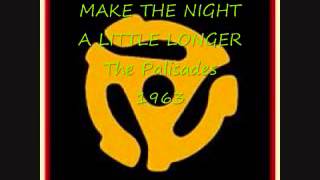 MAKE THE NIGHT A LITTLE LONGER The Palisades