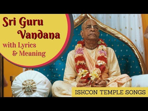 Sri Guru Vandana with Lyrics & Meaning ISKCON TEMPLE SONGS