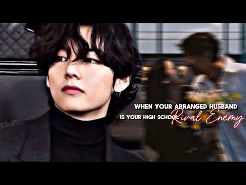 When Your Arranged Husband Is Your High School Rival Enemy | Taehyung FF #bts #vff