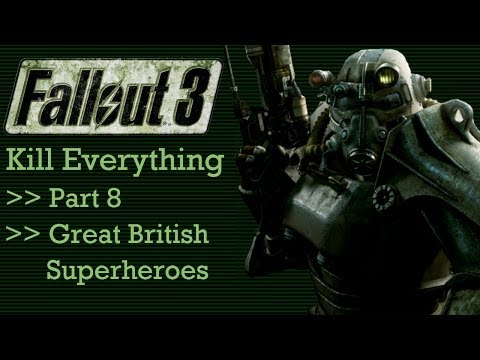 Fallout 3: Kill Everything - Part 8 - Great British Superheroes