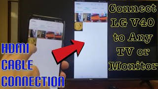 LG V40 / V30: Connect (Mirror) to ANY TV or Computer Monitor w/ HDMI Cable