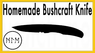 Making a Bushcraft Knife