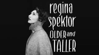 Regina Spektor - Older and Taller [Official Audio]