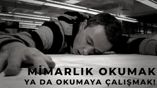 Mimarlık Okumak ya da Okumaya Çalışmak !