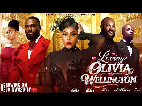 LOVING OLIVIA WELLINGTON | 2026 NIGERIA MOVIE - EGO NWOSU, SOPHIA CHISOM(SOSO), BLOSSOM, MC LIVELY.
