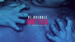 Dj Overule - Body Talk ft. Rebecca Garton [Official Video]