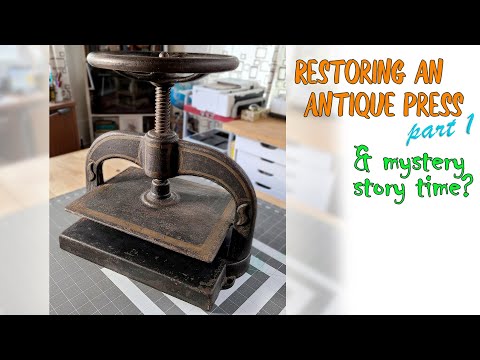 RESTORING AN ANTIQUE PRESS (part 1) & Mystery Story Time?