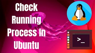How To Check Running Process In Ubuntu Linux Using Command Line