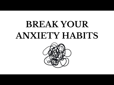 How to Create a Positive Life by Breaking Anxiety Habits