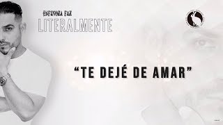 Espinoza Paz - Te Dejé De Amar (Literalmente)