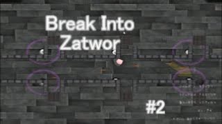SETTING THE STAGE (FOR FAILURE) Break Into Zatwor #2
