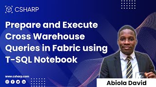Prepare and Execute Cross Warehouse Queries in Fabric using T-SQL Notebook