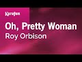 Oh, Pretty Woman - Roy Orbison | Karaoke Version | KaraFun