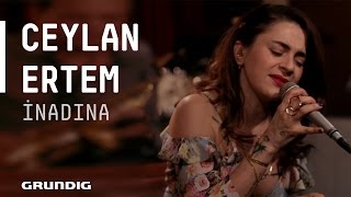 Ceylan Ertem - İnadına @Akustikhane #sesiniaç