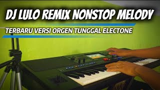 Download lagu DJ LULO MELODY REMIX NONSTOP TERBARU VERSI __ ORGEN __ tunggal Electone 🎹 mp3 Download lagu DJ LULO MELODY REMIX NONSTOP TERBARU VERSI __ ORGEN __ tunggal Electone 🎹 mp3