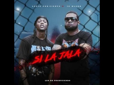 Lapiz Conciente Ft Iz Blakk - Si La Jala | Dembow 2021