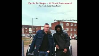 Devlin Ft. Skepta - &#39;&#39;50 Grand&#39;&#39; Instrumental