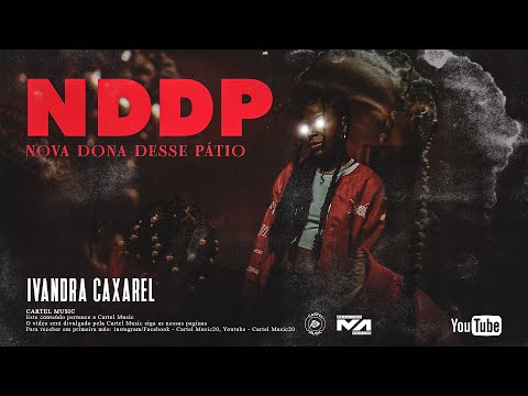 N.D.D.P (Nova Dona Desse Pátio) - Ivandra Caxarel