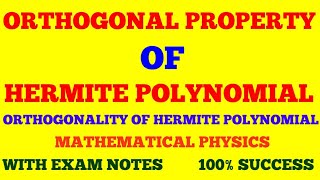 ORTHOGONAL PROPERTY OF HERMITE POLYNOMIAL | ORTHOGONALITY OF HERMITE POLYNOMIAL | WITH EXAM NOTES |