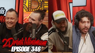 2 Drink Minimum | Episode 346