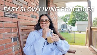 the easiest slow living practices you can do today