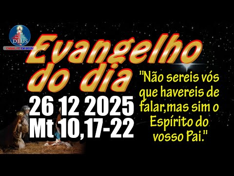 EVANGELHO DO DIA 26/12/2025 COM REFLEXÃO. Evangelho (Mt 10,17-22)