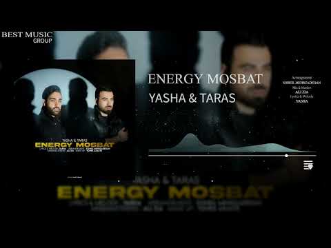 Yasha & Taras - Energy Mosbat | یاشا و تاراس - انرژی مثبت