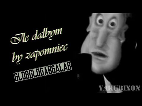 Globglogabgalab x Ile dałbym by zapomnieć