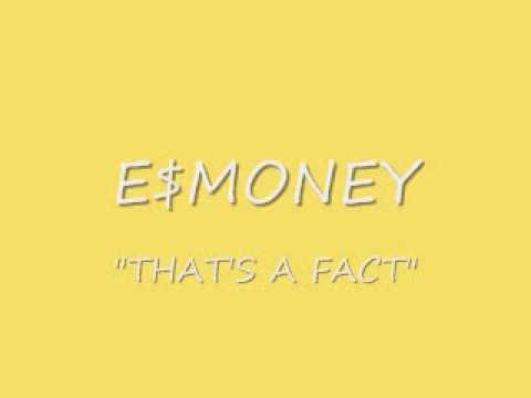 E$MONEY - THAT'S A FACT