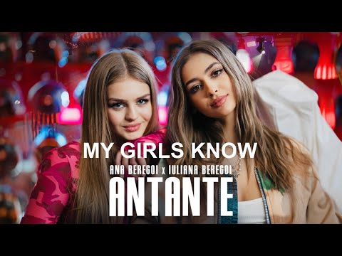 Ana Beregoi X Iuliana Beregoi - Antante [ My girls know ]