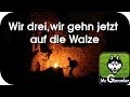 Wir drei, wir geh jetzt auf die Walze (Instrumental ...