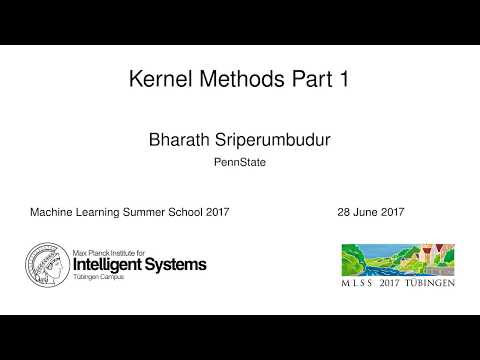 Kernel Methods Part 1 - Bharath Sriperumbudur - MLSS 2017