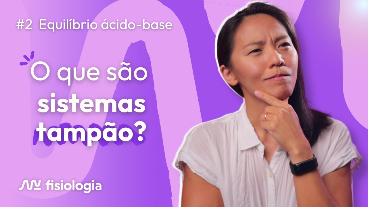 [#2] EQUILÍBRIO ÁCIDO-BASE: Sistemas Tampão | MK Fisiologia