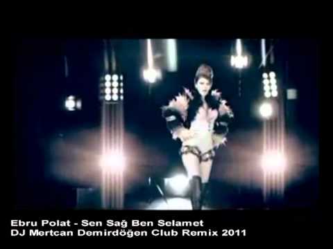 Ebru Polat - Sen Sağ Ben Selamet ( Remix ) DJ Mertcan Demirdöğen !!!