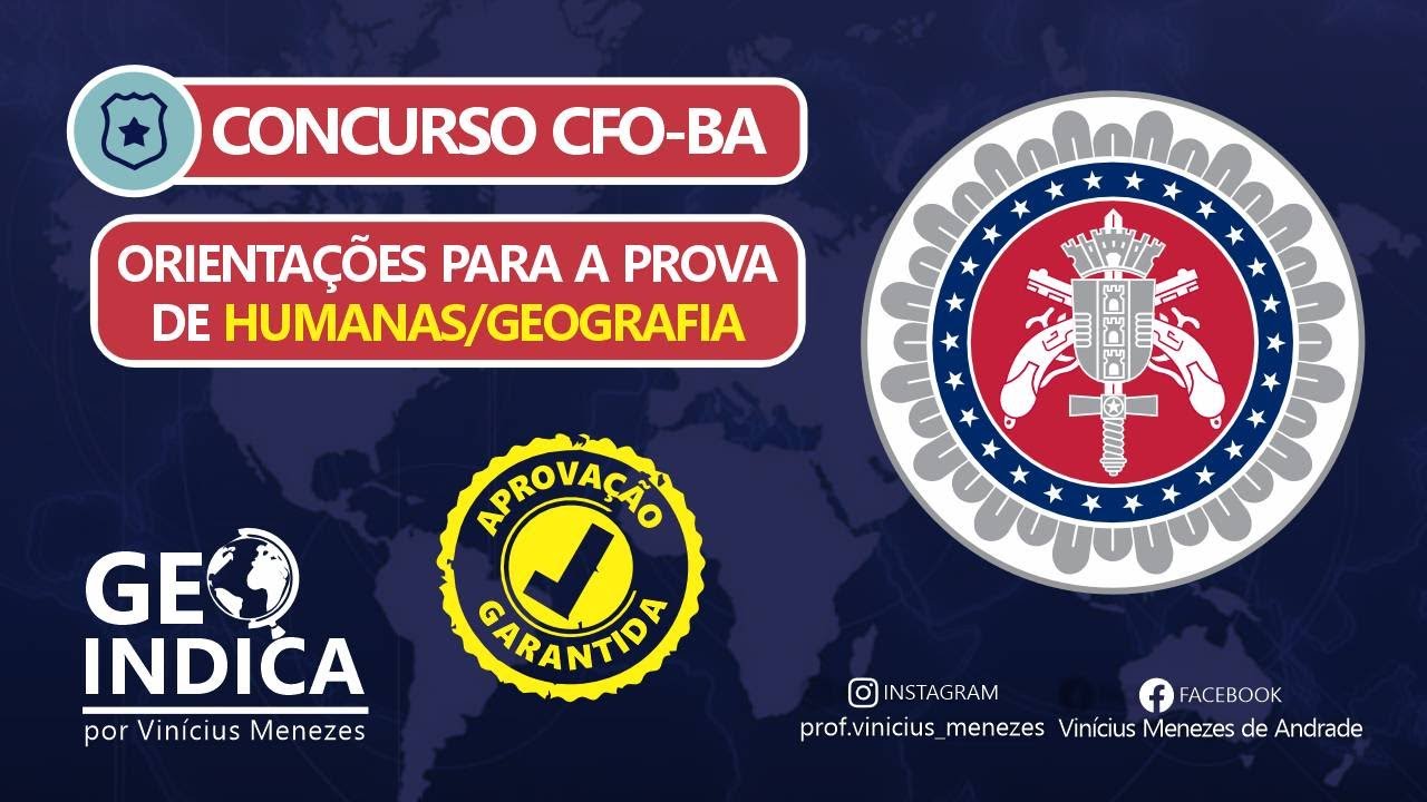 CIÊNCIAS HUMANAS | GEOGRAFIA | ORIENTAÇÕES PARA O CFO BAHIA | CONCURSO 2024