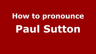How to pronounce Paul Sutton