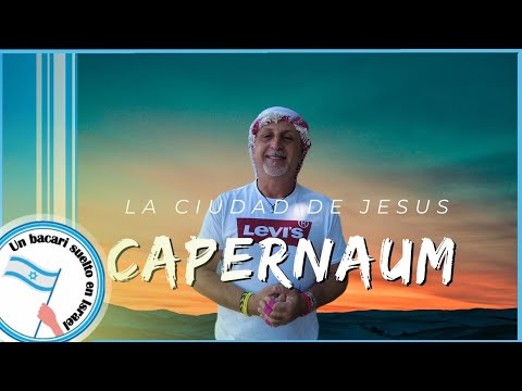 Capernaum - La Ciudad de Jesús