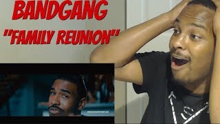 THIS IS SO FIRE!!!! BandGang "Family Reunion" (REACTION)