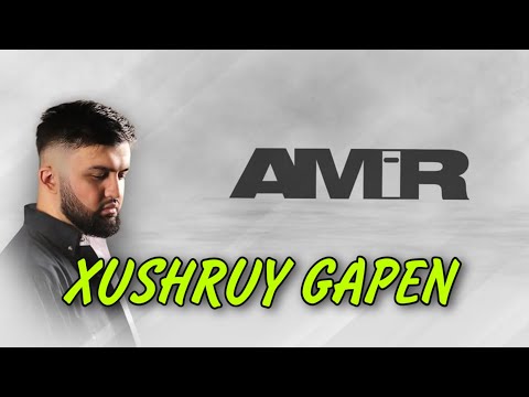 AMIR - XUSHRUY GAPEN