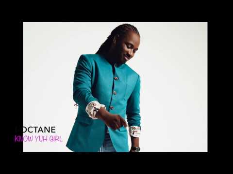 I-Octane- know yuh girl